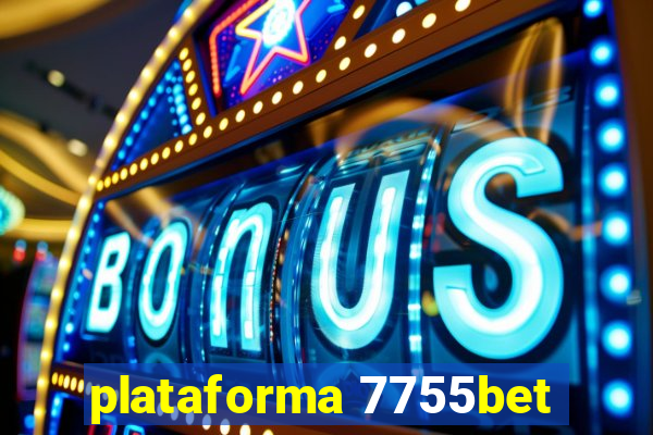 plataforma 7755bet